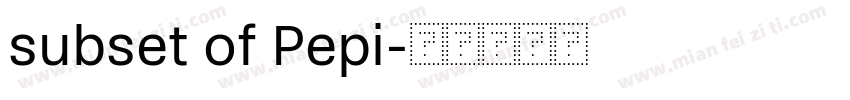 subset of Pepi字体转换